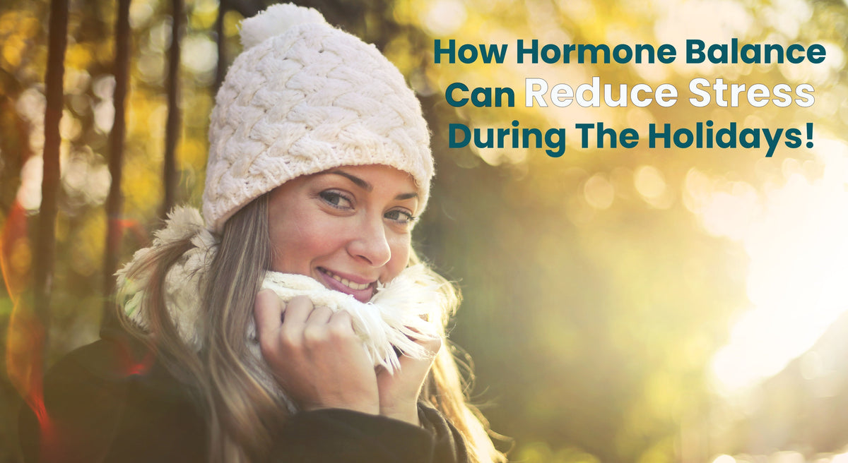 Article cover for, 'How Hormone Balance Can Reduce Stress Over the Holidays' with a woman standing in the woods with a beanie on. - proBLENopathy