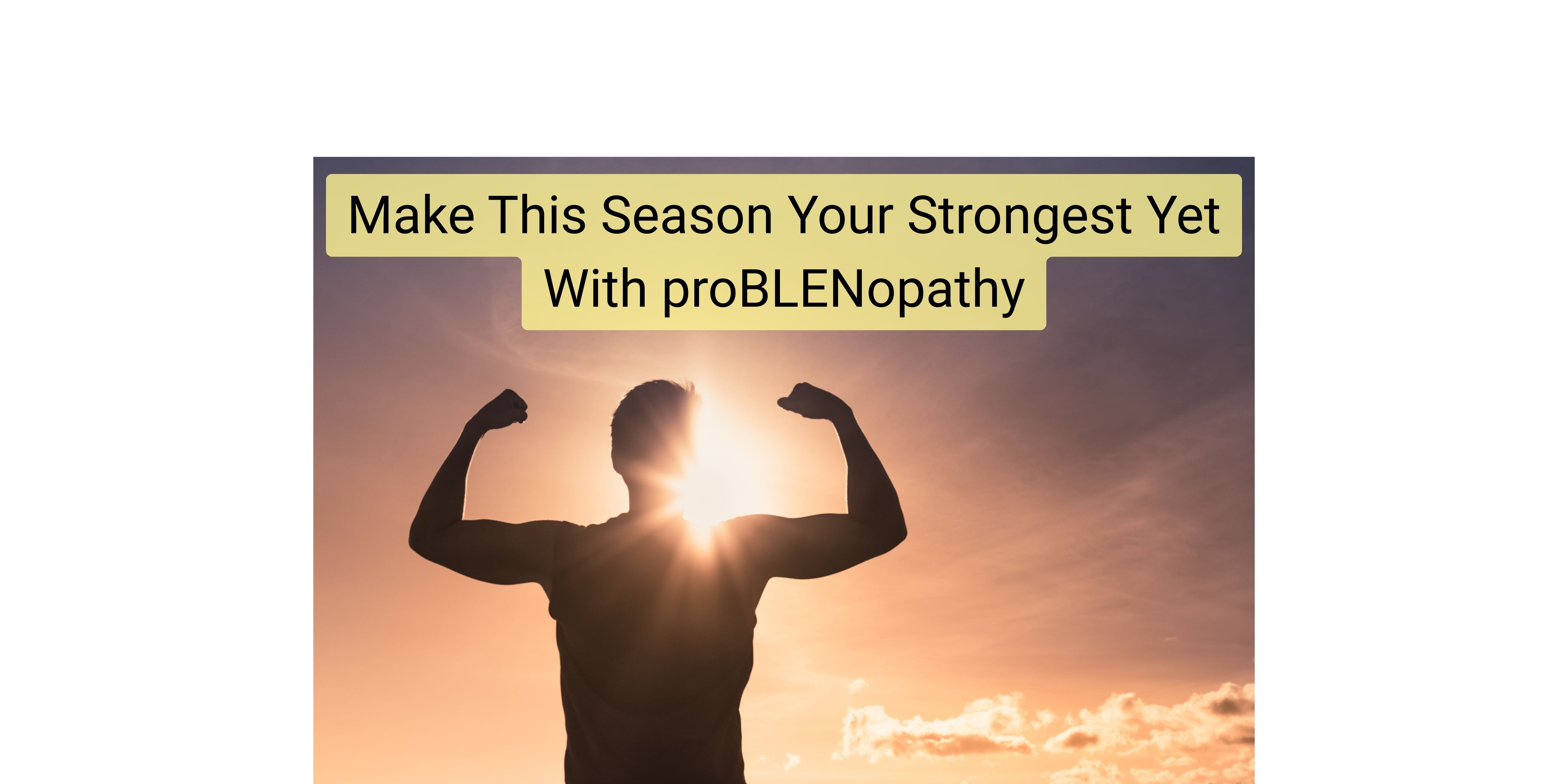 Article cover for “Make This Season Your Strongest Yet With proBLENopathy” with a man flexing his muscles in the air. The sun is behind him, and the title is above him.