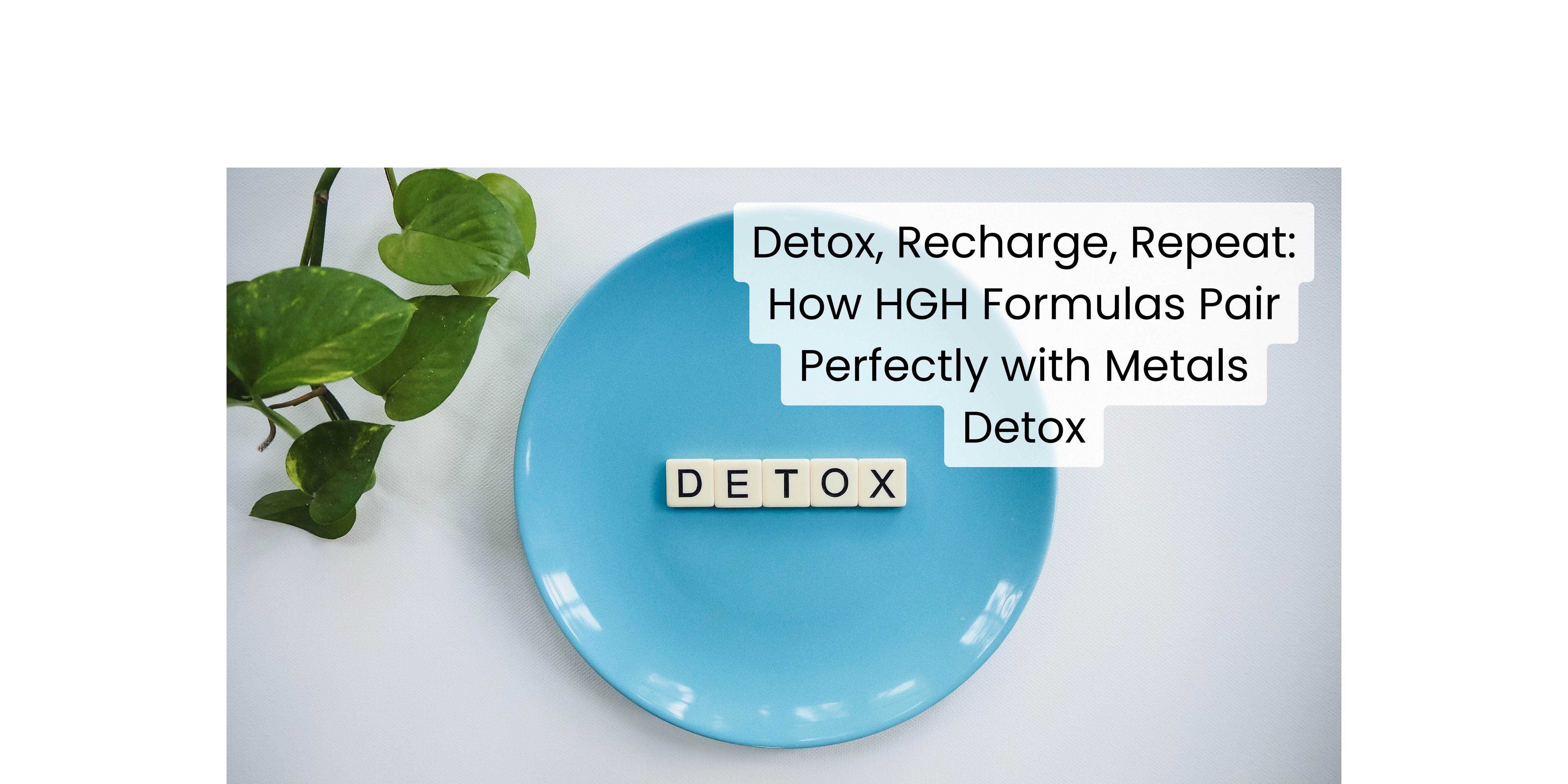 Detox, Recharge, Repeat: How HGH Formulas Pair Perfectly with Metals Detox
